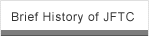 Brief History of JFTC